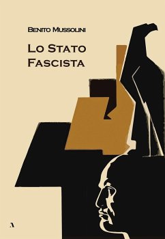 Lo Stato fascista - Mussolini, Benito