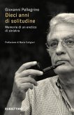Dieci anni di solitudine. Memorie di un eretico di sinistra Dieci anni di solitudine. Memorie di un eretico di sinistra