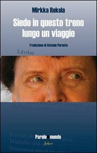 Siedo in questo treno lungo un viaggio - Rekola, Mirkka
