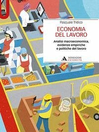 Economia del lavoro. Analisi macroeconomica, evidenze empiriche e politiche del lavoro - Tridico, Pasquale Economia del lavoro. Analisi macroeconomica, evidenze empiriche e politiche del lavoro - Tridico, Pasquale