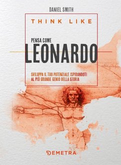 Cover Think like. Pensa come Leonardo. Sviluppa il tuo potenziale ispirandoti al più grande genio della storia