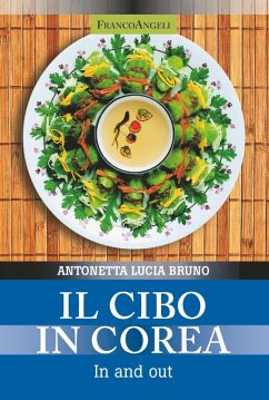 Il cibo in Corea. In and out - Bruno, Antonetta Lucia