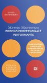 Profilo professionale performante. Come utilizzare Linkedin per generare nuove relazioni e opportunità Profilo professionale performante. Come utilizzare Linkedin per generare nuove relazioni e opportunità