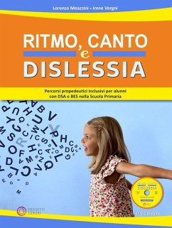 Ritmo, canto e dislessia. Percorsi propedeutici per alunni con DSA e BES nella Scuola primaria - Meazzini, Lorenzo; Vergni, Irene