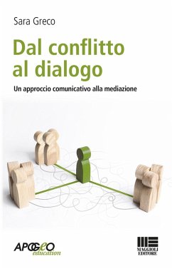 Dal conflitto al dialogo. Un approccio comunicativo alla mediazione - Greco, Sara