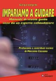 Impariamo a guidare. Manuale di scuola guida visto da un esperto collaudatore Impariamo a guidare. Manuale di scuola guida visto da un esperto collaudatore