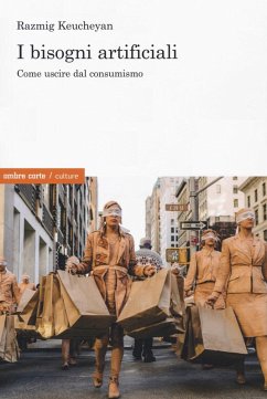 I bisogni artificiali. Come uscire dal consumismo - Keucheyan, Razmig I bisogni artificiali. Come uscire dal consumismo - Keucheyan, Razmig