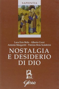 Nostalgia e desiderio di Dio. Atti del Corso (Marola, luglio 2005) - Bolis, Luca E.; Cozzi, Alberto; Rota Scalabrini, Patrizio
