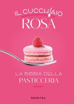 Cover Il cucchiaio rosa. La bibbia della pasticceria