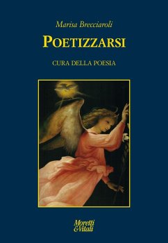 Poetizzarsi. Cura della poesia - Brecciaroli, Marisa