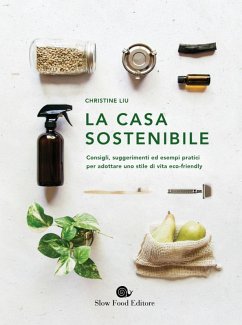 Cover La casa sostenibile. Consigli, suggerimenti ed esempi pratici per adottare uno stile di vita eco-friendly