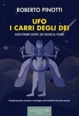 Ufo. I carri degli dei. Alieni e homo-sapiens: dal passato al futuro
