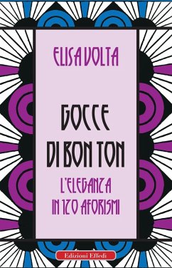 Gocce di bon ton. L'eleganza in 120 aforismi - Volta, Elisa