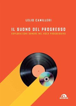 Il suono del progresso. Esplorazioni sonore nel rock progressivo - Camilleri, Lelio