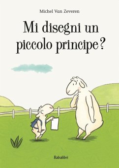 Mi disegni un piccolo principe? - Zeveren, Michel Van Mi disegni un piccolo principe? - Zeveren, Michel Van