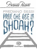 Prof, che cos'è la Shoah? Prof, che cos'è la Shoah?