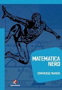 Matematica nerd - Manco, Emanuele
