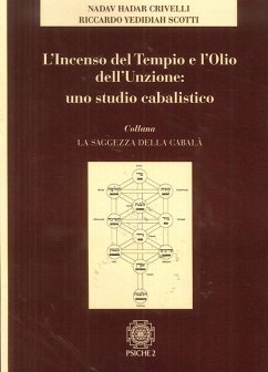 Incenso nel tempio e l'olio dell'unzione: uno studio cabalistico - Crivelli Nadav, Eliahu