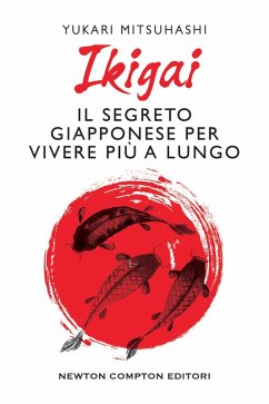 Ikigai. Il segreto giapponese per vivere più a lungo - Mitsuhashi, Yukari Ikigai. Il segreto giapponese per vivere più a lungo - Mitsuhashi, Yukari