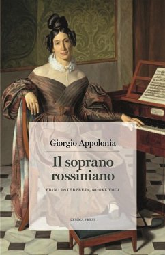 Cover Il soprano rossiniano. Primi interpreti, nuove voci