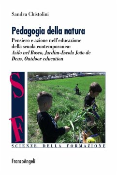 Pedagogia della natura. Pensiero e azione nell'educazione della scuola contemporanea: Asilo nel bosco, Jardim Escola João de Deus, Outdoor education - Chistolini, Sandra