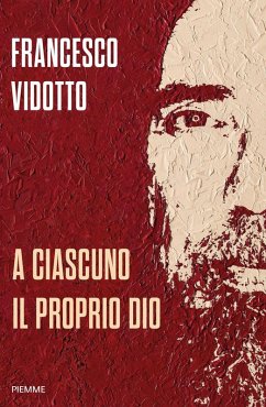 A ciascuno il proprio Dio - Vidotto, Francesco