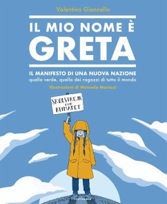 Cover Il mio nome è Greta. Il manifesto di una nuova nazione, quella verde, quella dei ragazzi di tutto il mondo