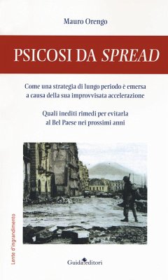 Cover Psicosi da spread. Come una strategia di lungo periodo è emersa a causa della sua improvvisata accelerazione. Quali inediti rimedi per evitarla al Bel Paese nei prossimi anni