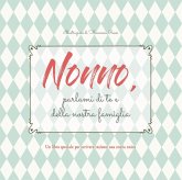Nonno, parlami di te e della nostra famiglia Nonno, parlami di te e della nostra famiglia