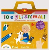 Io e gli animali. Cuccioli e animali di tutto il mondo. Gli esploratori Io e gli animali. Cuccioli e animali di tutto il mondo. Gli esploratori