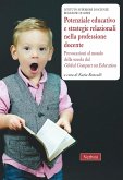 Potenziale educativo e strategie relazionali nella professione docente. Provocazioni al mondo della scuola dal 'Global compact on education' Potenziale educativo e strategie relazionali nella professione docente. Provocazioni al mondo della scuola dal 'Global compact on education'