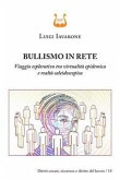 Bullismo in rete. Viaggio esplorativo tra virtualità epidemica e realtà caleidoscopica Bullismo in rete. Viaggio esplorativo tra virtualità epidemica e realtà caleidoscopica