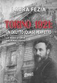 Torino 1921: un delitto (quasi) perfetto. La vera storia del caso Cogo Torino 1921: un delitto (quasi) perfetto. La vera storia del caso Cogo