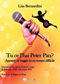 Tu ce l'hai Peter Pan? Appunti di viaggio in un tempo difficile - Bernardini, Lisa Tu ce l'hai Peter Pan? Appunti di viaggio in un tempo difficile - Bernardini, Lisa