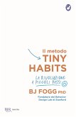 Il metodo Tiny Habits. La rivoluzione a piccoli passi Il metodo Tiny Habits. La rivoluzione a piccoli passi