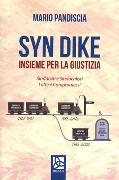 Syn Dike. Insieme per la giustizia. Sindacati e sindacalisti, lotte e compromessi - Pandiscia, Mario