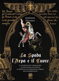 Cover La spada, l'arpa e il cuore: Il segreto dei trovatori-La dottrina di Dante-Il segreto di Giovanna d'Arco-Dell'androgino