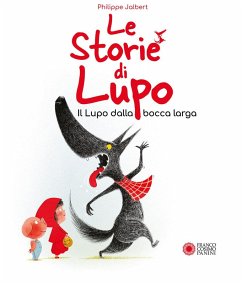 Le storie di Lupo. Il lupo dalla bocca larga - Jalbert, Philippe