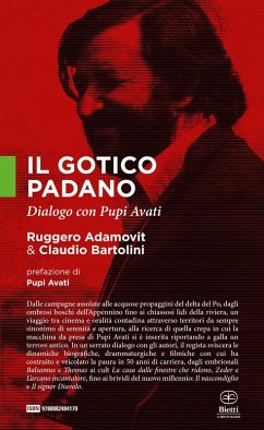 Il gotico padano. Dialogo con Pupi Avati - Adamovit, Ruggero; Bartolini, Claudio