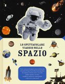 Lo spettacolare viaggio nello spazio Lo spettacolare viaggio nello spazio