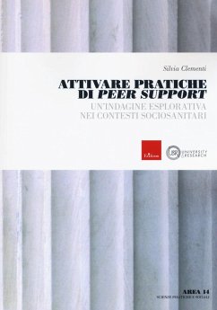 Attivare pratiche di Peer Support. Un'indagine esplorativa nei contesti sociosanitari - Clementi, Silvia