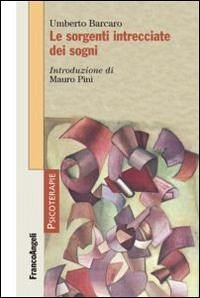 Le sorgenti intrecciate dei sogni - Barcaro, Umberto