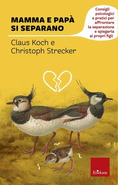 Mamma e papà si separano. Consigli psicologici e pratici per affrontare la separazione e spiegarla ai propri figli - Koch, Claus; Strecker, Christoph