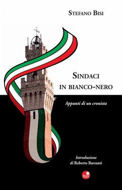 Sindaci in bianco nero. Appunti di una cronista - Bisi, Stefano