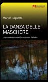 La danza delle maschere. La prima indagine del commissario De Falco La danza delle maschere. La prima indagine del commissario De Falco