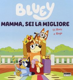 Mamma, sei la migliore. Bluey Cover Mamma, sei la migliore. Bluey