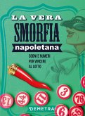 La vera smorfia napoletana. Sogni e numeri per vincere al lotto La vera smorfia napoletana. Sogni e numeri per vincere al lotto