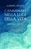 Camminare nella luce della vita. Breviario biblico Camminare nella luce della vita. Breviario biblico