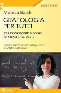 Grafologia per tutti. Per conoscere meglio se stessi e gli altri - Bardi, Monica