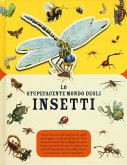 Lo stupefacente mondo degli insetti Lo stupefacente mondo degli insetti